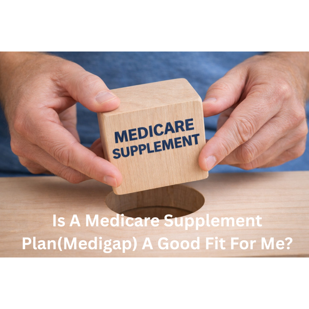 is amedicare supplement plan(medigap) a good fit for me